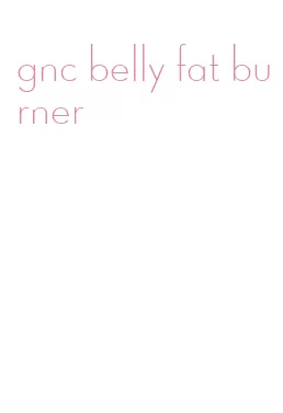 gnc belly fat burner