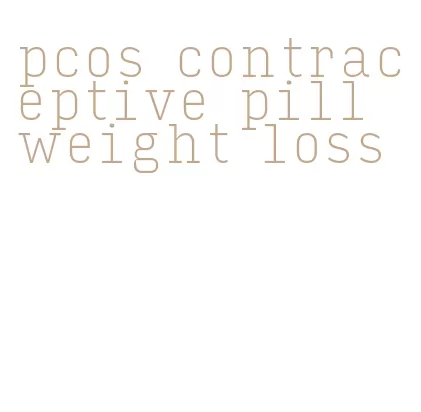 pcos contraceptive pill weight loss