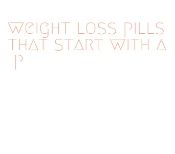 weight loss pills that start with a p