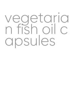 vegetarian fish oil capsules