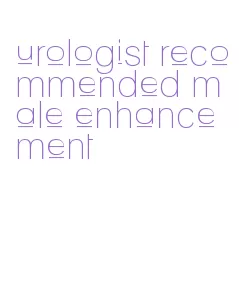 urologist recommended male enhancement