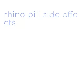 rhino pill side effects