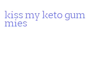 kiss my keto gummies