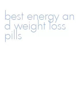 best energy and weight loss pills