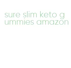 sure slim keto gummies amazon