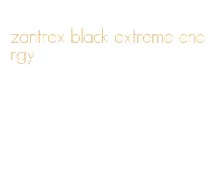 zantrex black extreme energy