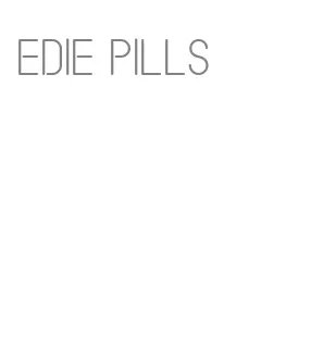 edie pills