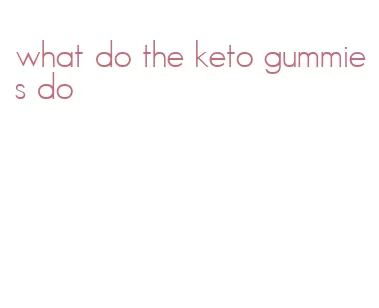 what do the keto gummies do