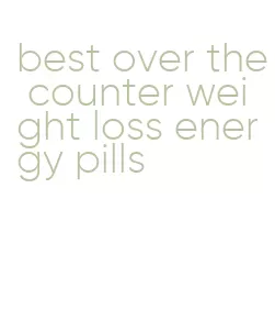 best over the counter weight loss energy pills