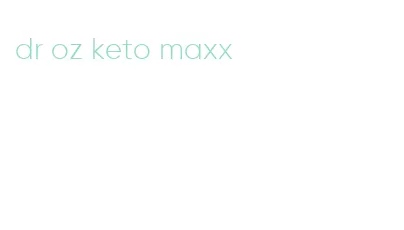 dr oz keto maxx