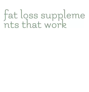 fat loss supplements that work