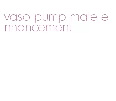 vaso pump male enhancement