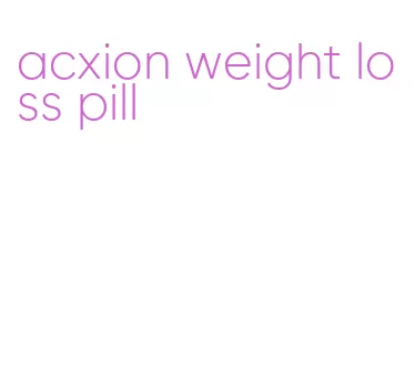 acxion weight loss pill