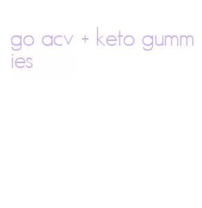 go acv + keto gummies