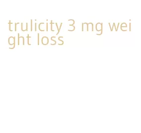 trulicity 3 mg weight loss