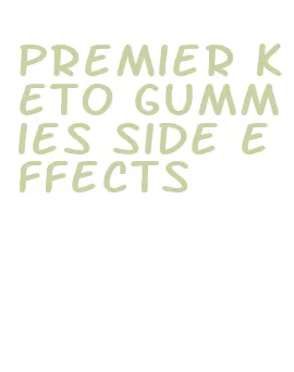 premier keto gummies side effects