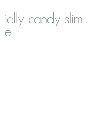 jelly candy slime