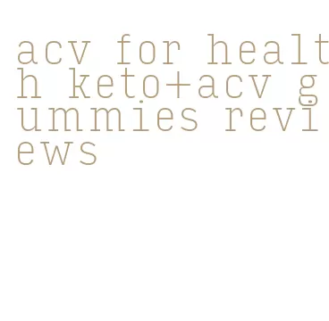 acv for health keto+acv gummies reviews