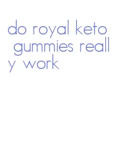 do royal keto gummies really work