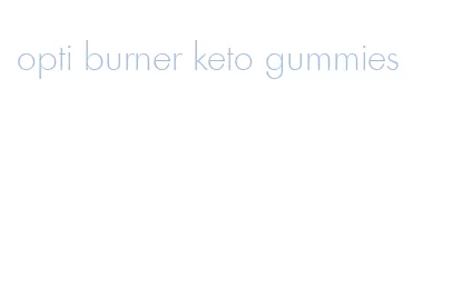 opti burner keto gummies