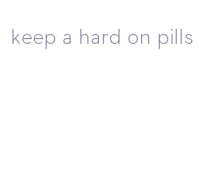 keep a hard on pills