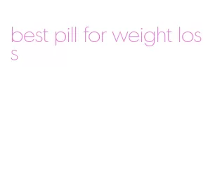 best pill for weight loss