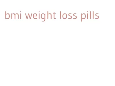 bmi weight loss pills