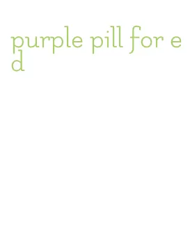 purple pill for ed