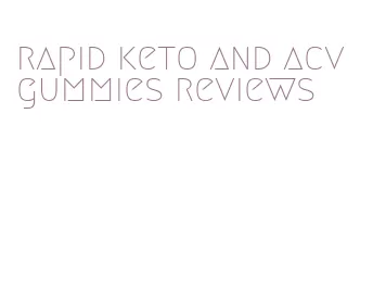 rapid keto and acv gummies reviews