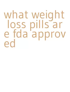 what weight loss pills are fda approved