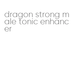 dragon strong male tonic enhancer