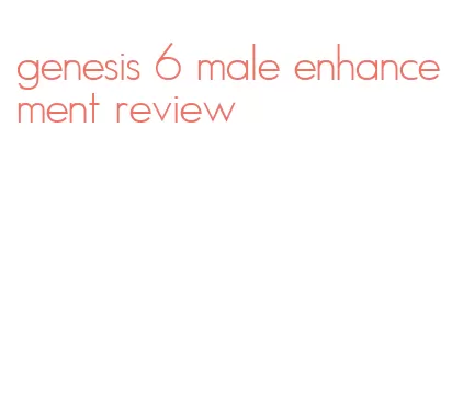 genesis 6 male enhancement review