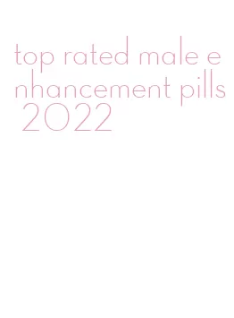 top rated male enhancement pills 2022