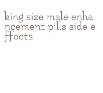 king size male enhancement pills side effects