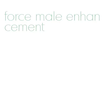 force male enhancement