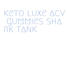 keto luxe acv gummies shark tank