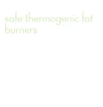 safe thermogenic fat burners