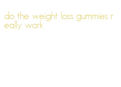 do the weight loss gummies really work