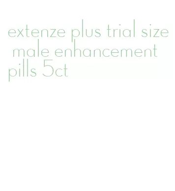 extenze plus trial size male enhancement pills 5ct