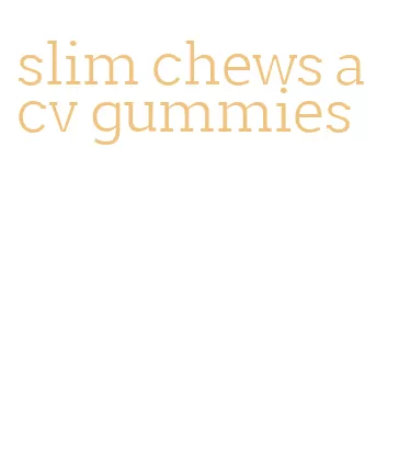 slim chews acv gummies