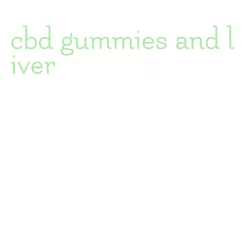 cbd gummies and liver