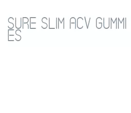 sure slim acv gummies