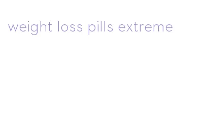 weight loss pills extreme