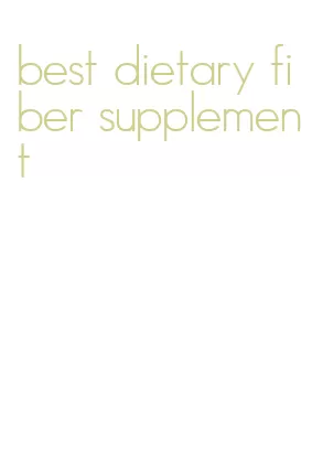 best dietary fiber supplement