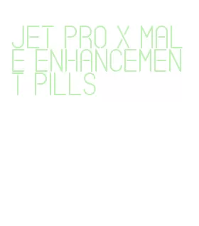 jet pro x male enhancement pills