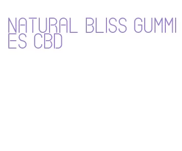 natural bliss gummies cbd