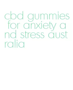 cbd gummies for anxiety and stress australia