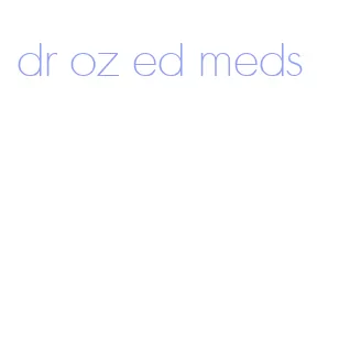 dr oz ed meds