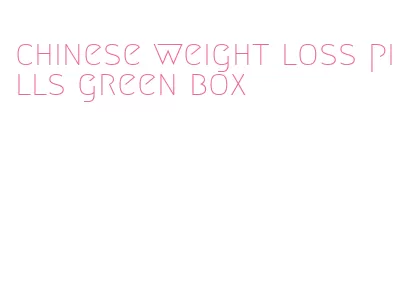 chinese weight loss pills green box