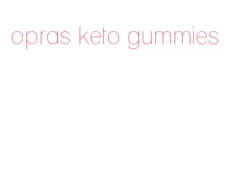 opras keto gummies